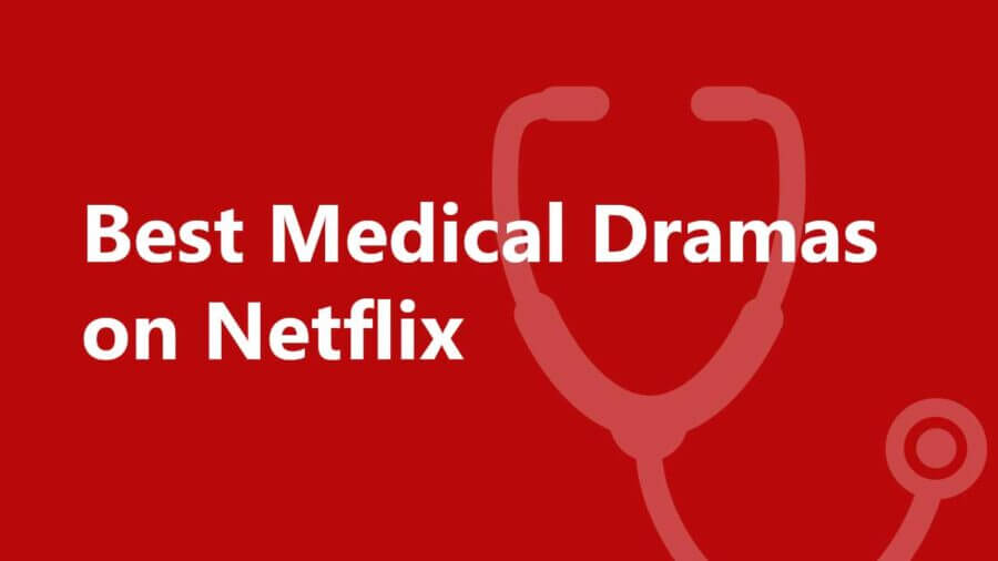 Top 5 Medical Dramas Streaming on Netflix - What's on Netflix