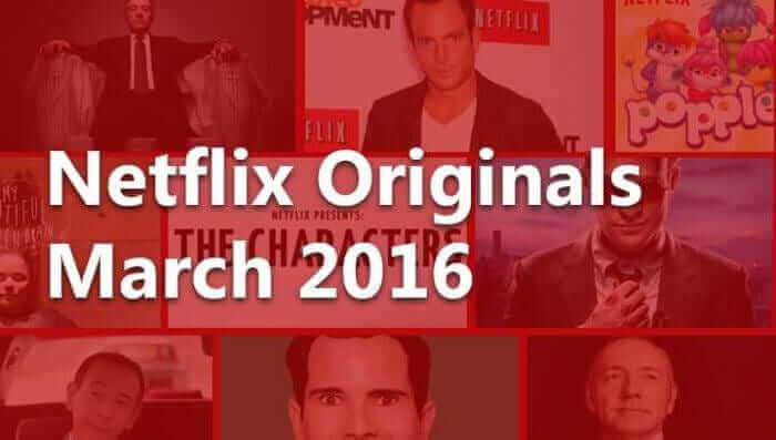 Netflix Originals Coming To Netflix In March 2016 - What's On Netflix