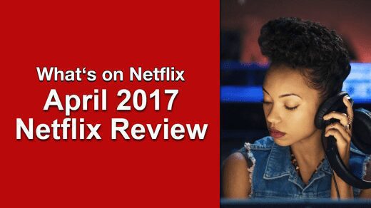 april 2017 netflix month review