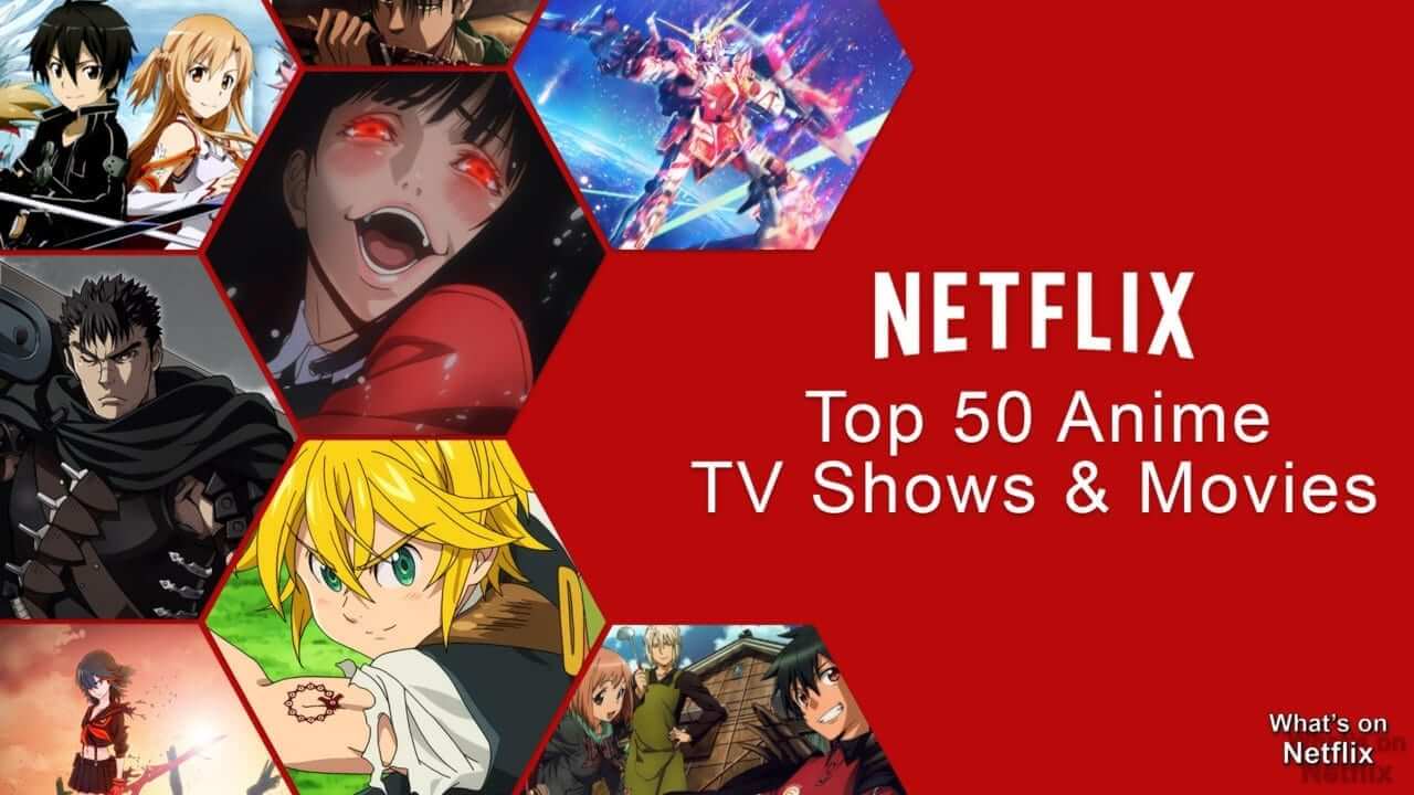 Top 50 Anime Shows and Movies on US Netflix What's on Netflix