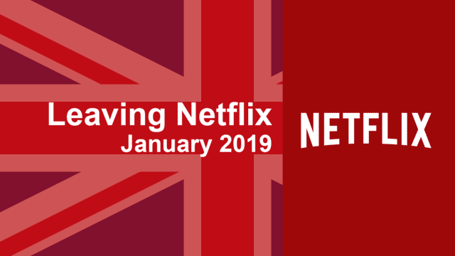 Leaving Soon Netflix Uk January 2019