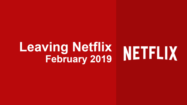 Leaving Soon Netflix February 2019 1