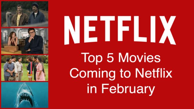 Top 5 Movies Coming to Netflix US in February 2019 - What's on Netflix