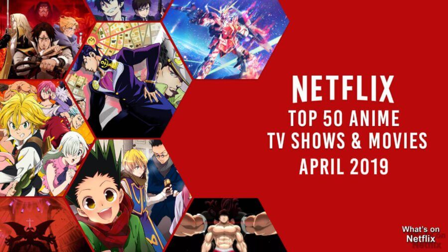 Top 50 Anime TV Shows Movies On Netflix April 2019 What s On Netflix