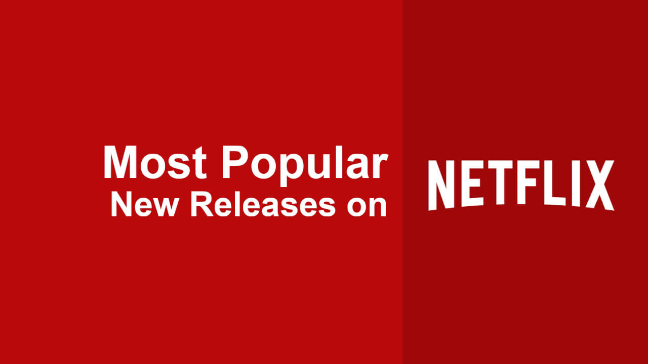 Most Popular New Releases on Netflix What's on Netflix