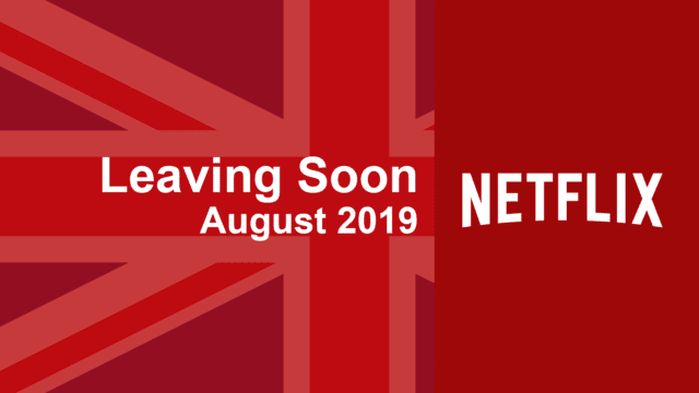 Leaving Soon Netflix Uk August 2019