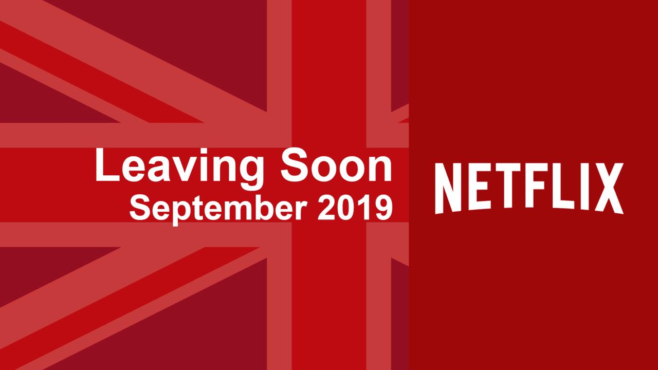 Titles Leaving Netflix UK in September 2019 What's on Netflix