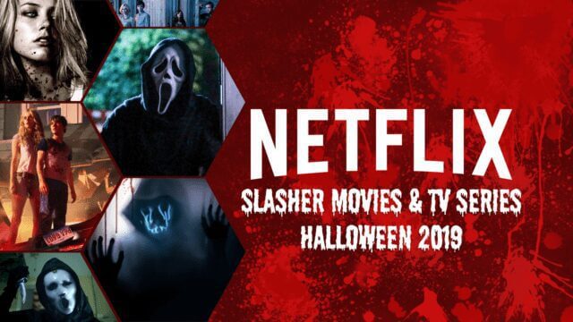 Slasher Movies And Tv Series On Netflix Halloween