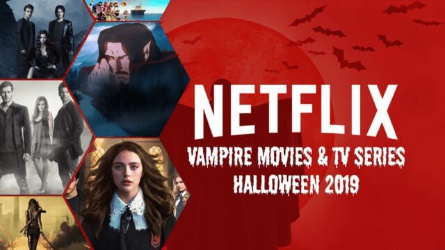 Vampire Movies And Tv Series On Netflix Halloween