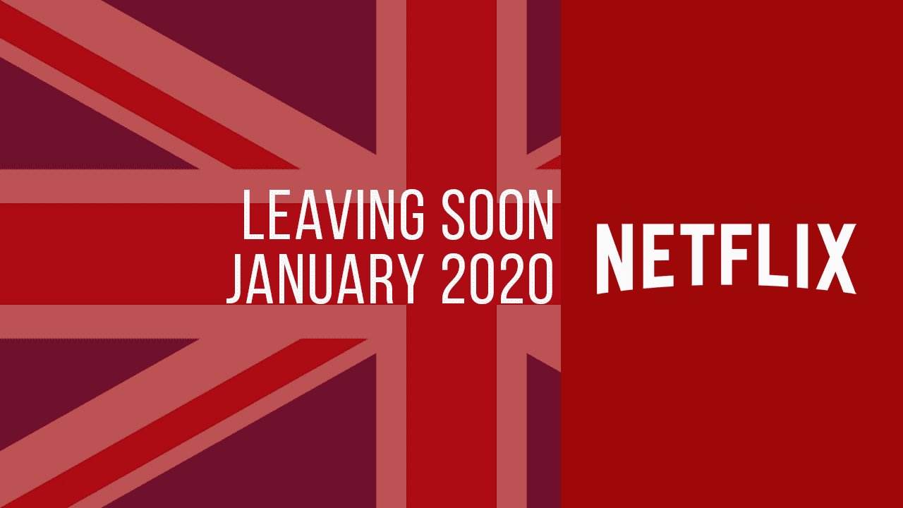 Titles Leaving Netflix UK in January 2020 What's on Netflix