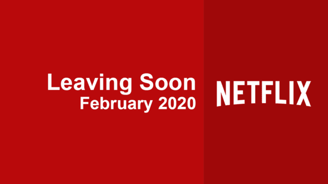 Leaving Soon Netflix February 2020