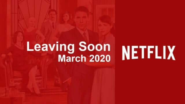 Leaving Soon Netflix March 2020