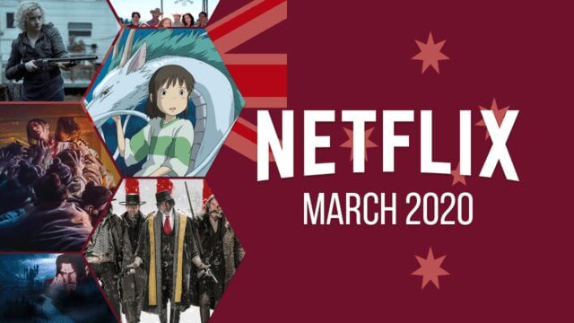 Netflix Coming Soon Aus March