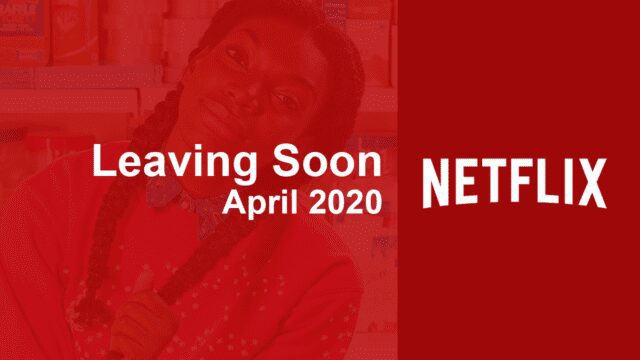 Leaving Soon Netflix April 2020