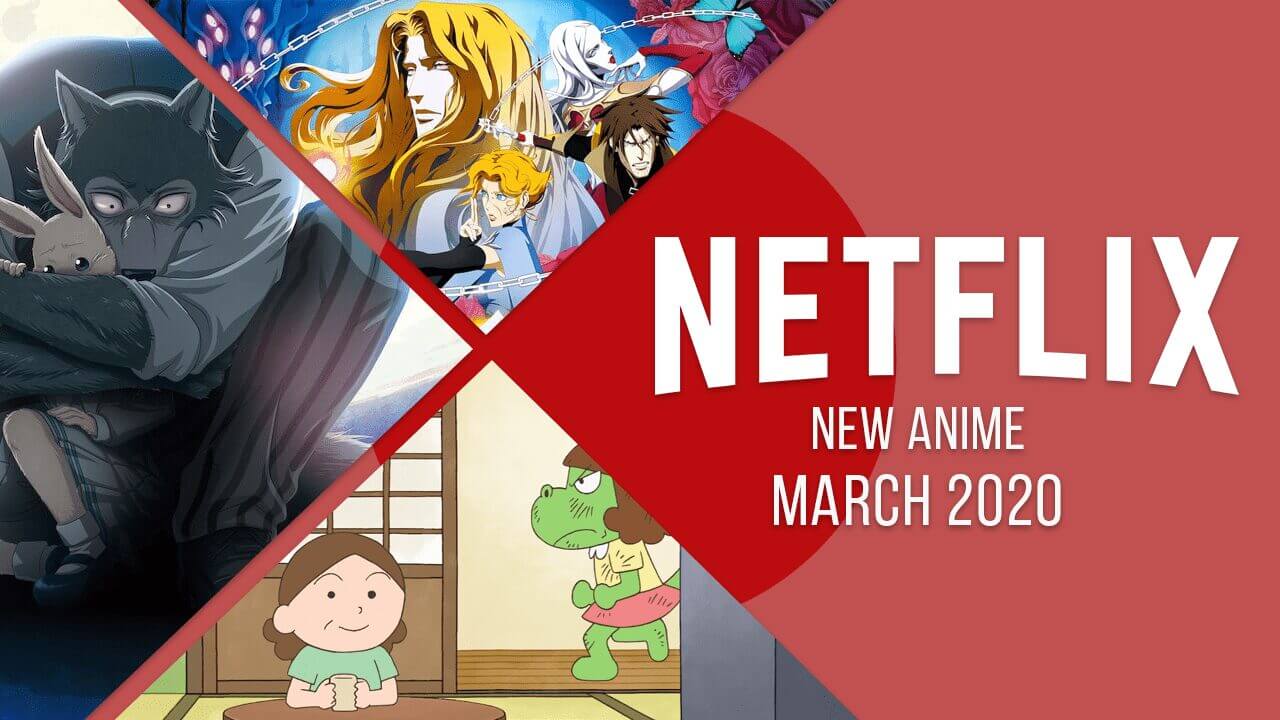 New Anime on Netflix March 2020 What's on Netflix