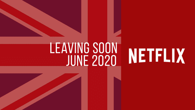 Titles Leaving Netflix Uk June 2020