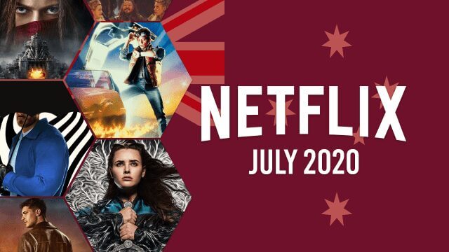 Netflix Coming Soon Aus July 2020