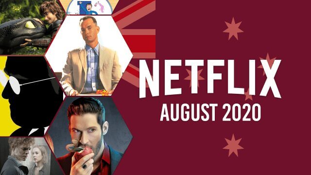 Whats Coming To Netflix Australia In August 2020