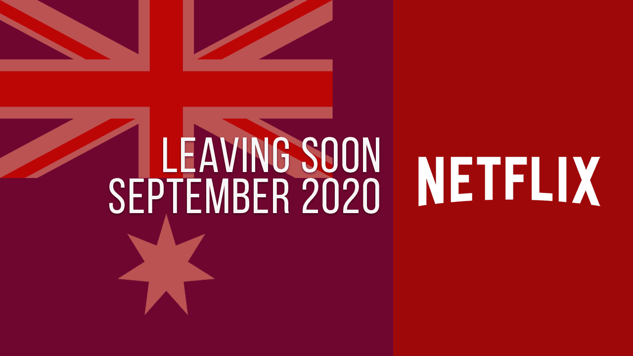 Movies & TV Series Leaving Netflix Australia in September 2020 What's