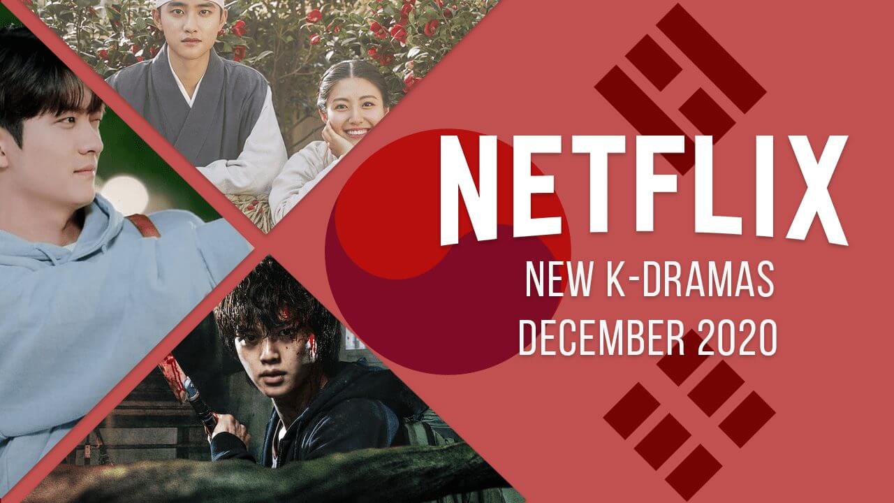 New K-Dramas Coming to Netflix in December 2020 - What's on Netflix