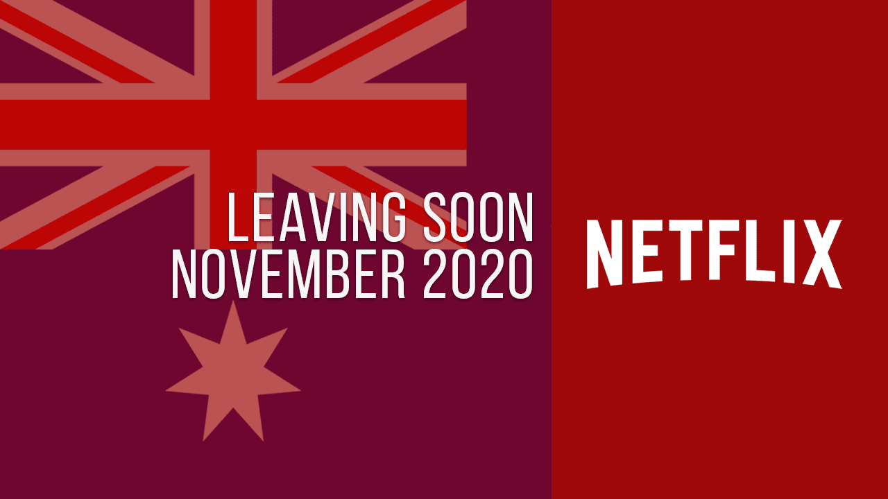 Movies & TV Series Leaving Netflix Australia in November 2020 What's