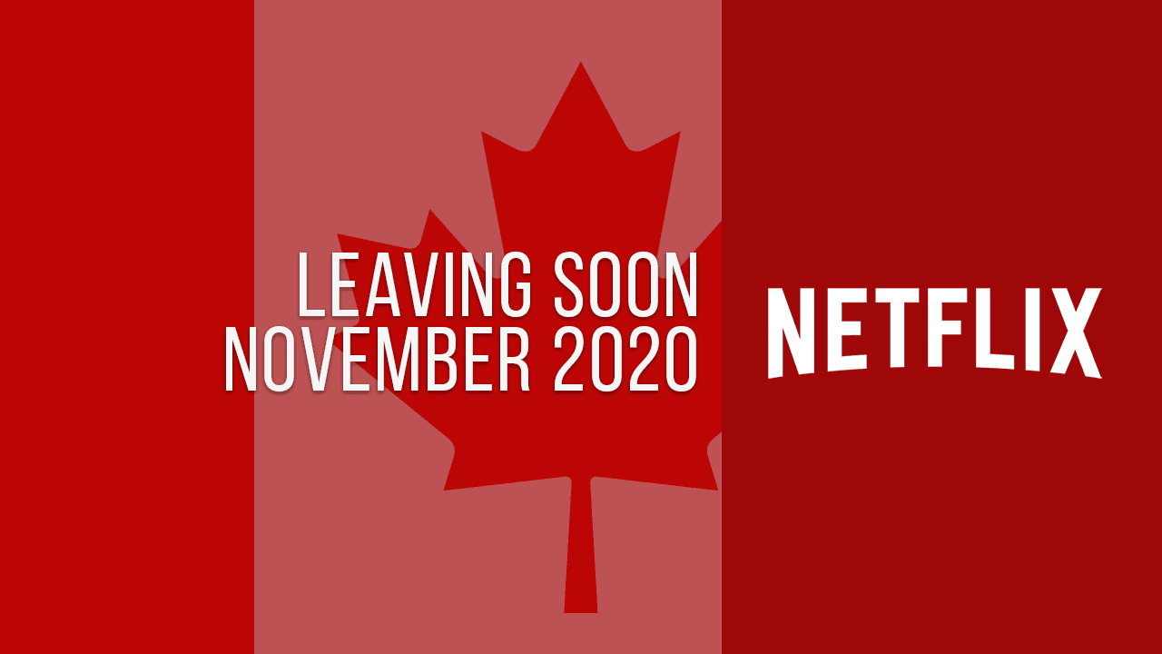 Movies & TV Series Leaving Netflix Canada in November 2020 What's on