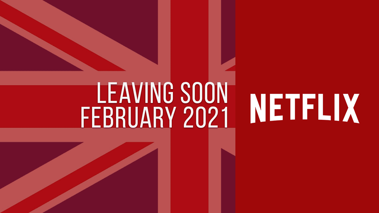 Movies & TV Series Leaving Netflix UK in February 2021 What's on Netflix