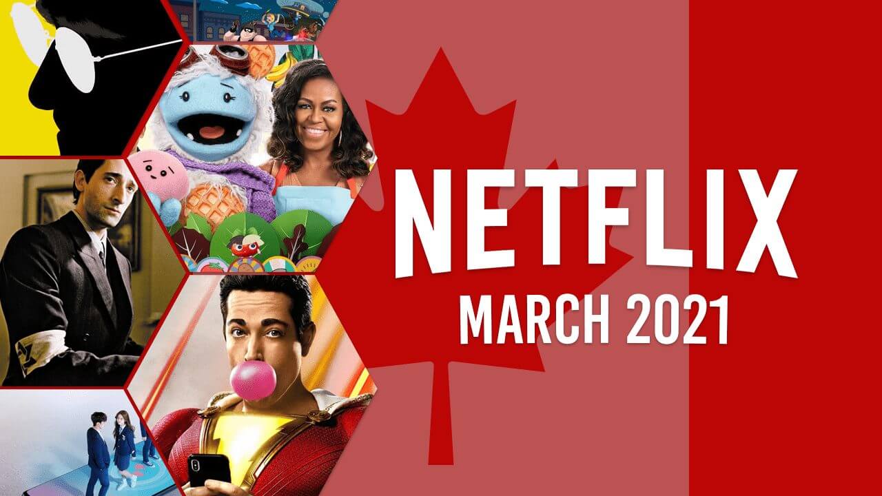 Streaming New Movies Netflix Canada March 2021 Latest Update Info