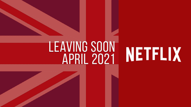 Titles Leaving Netflix Uk April