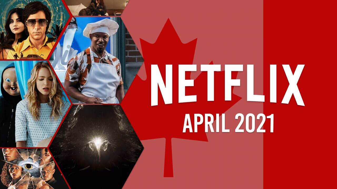 What's Coming to Netflix Canada in April 2021 What's on Netflix