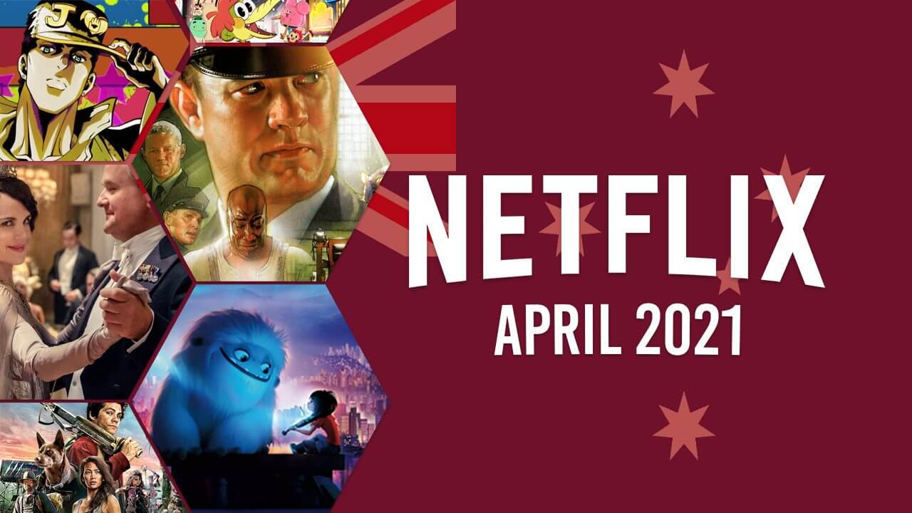What's Coming to Netflix Australia in April 2021 What's on Netflix
