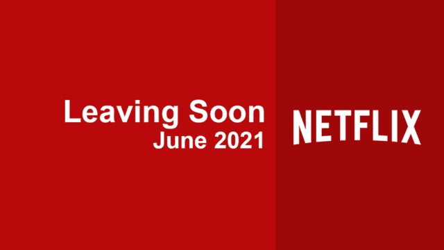 Leaving Soon Netflix June 2021