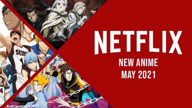 New Anime On Netflix May 2021