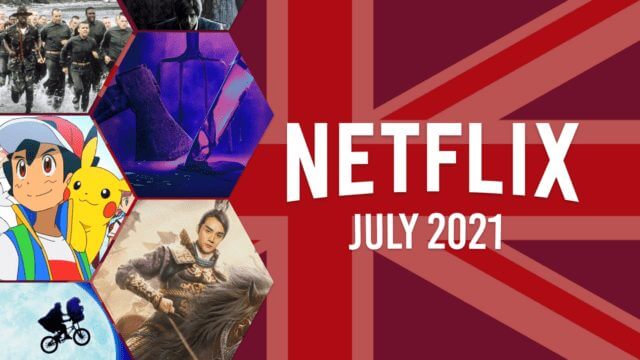 Netflix Coming Soon Uk July 2021