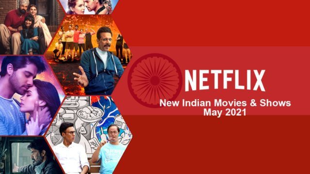 New Hindi & Indian Movies & Shows on Netflix: May 2021 - What's on Netflix