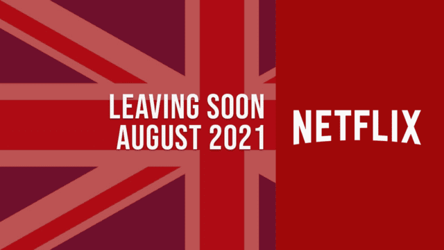 Titles Leaving Netflix Uk August 2021