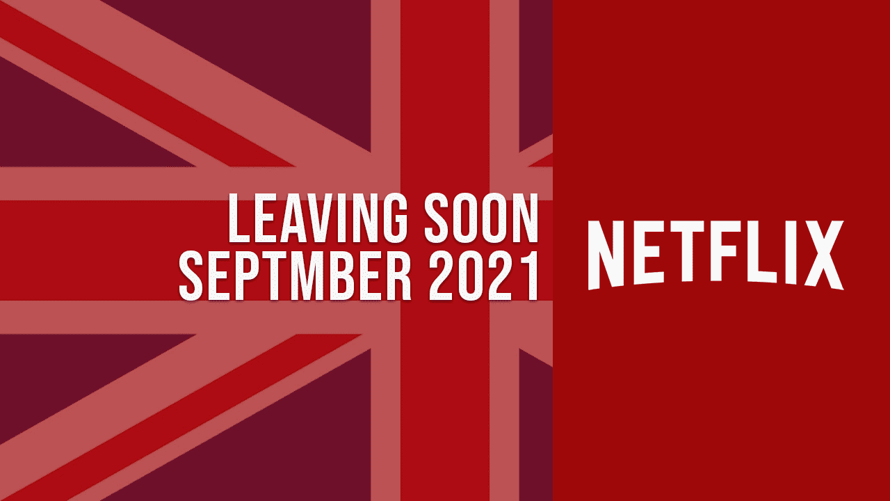 Movies & TV Shows Leaving Netflix UK in September 2021 What's on Netflix