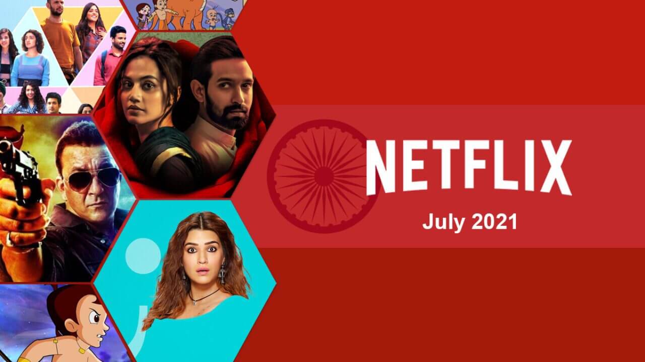 New Indian (Hindi) Movies & Shows on Netflix July 2021 How to Watch