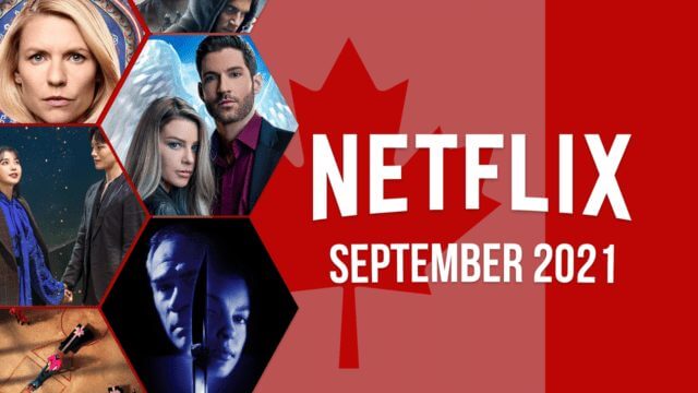 Whats Coming To Netflix Canada In September 2021