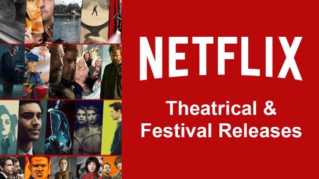 Netflix Theatrical Festival Debuts