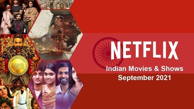 New Indian (Hindi) Movies and Shows on Netflix: September 2021 - What's