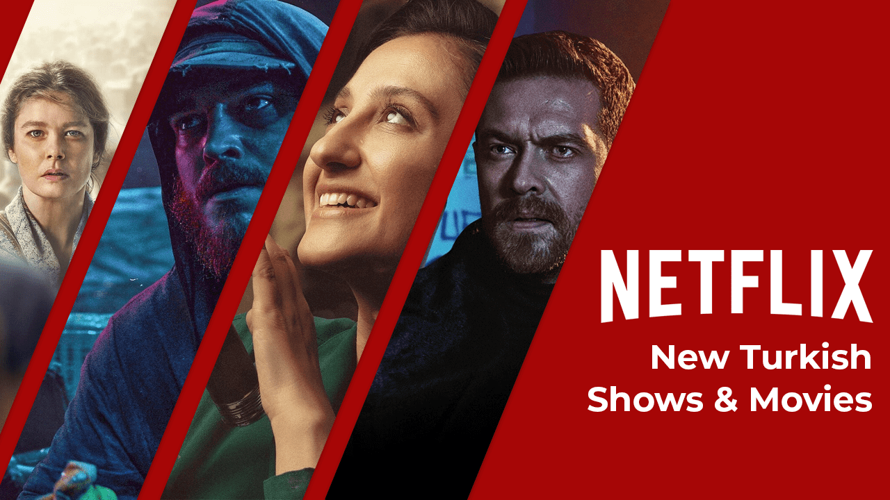 New Turkish Shows & Movies on Netflix in 2021 - What's on Netflix