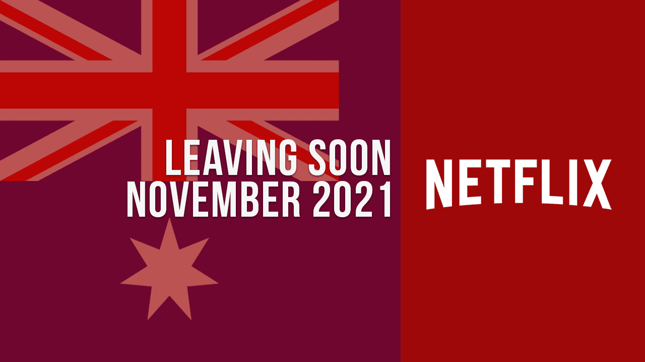 Movies & TV Shows Leaving Netflix Australia in November 2021 What's