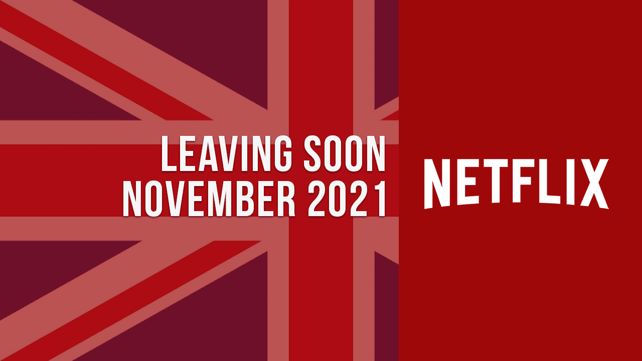 Movies & TV Shows Leaving Netflix UK in November 2021 What's on Netflix