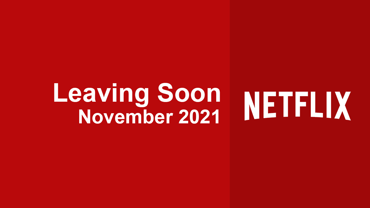 What's Leaving Netflix in November 2021 What's on Netflix