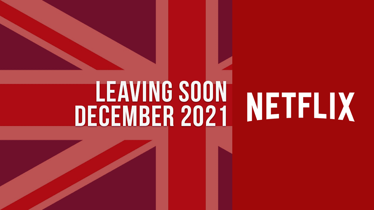 Movies & TV Shows Leaving Netflix UK in December 2021 What's on Netflix