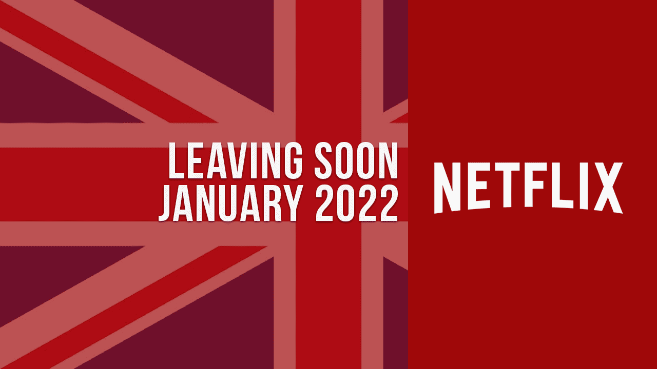 Movies & TV Shows Leaving Netflix UK in January 2022 What's on Netflix