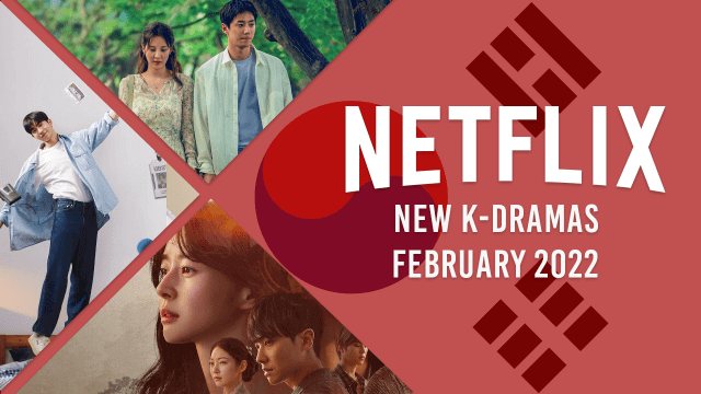 K Dramas Coming To Netflix In February 2022