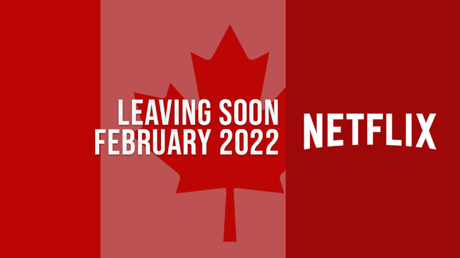 Movies & TV Shows Leaving Netflix Canada in February 2022 What's on