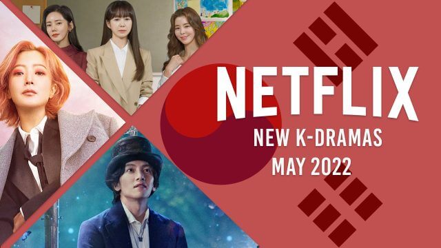 New K Dramas On Netflix In May